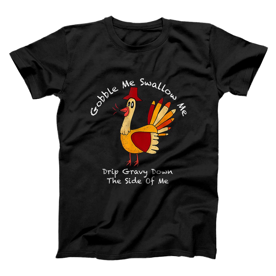 Personalized Gobble Me Swallow Me Drip Gravy Down the Side of Me Turkey T-Shirt
