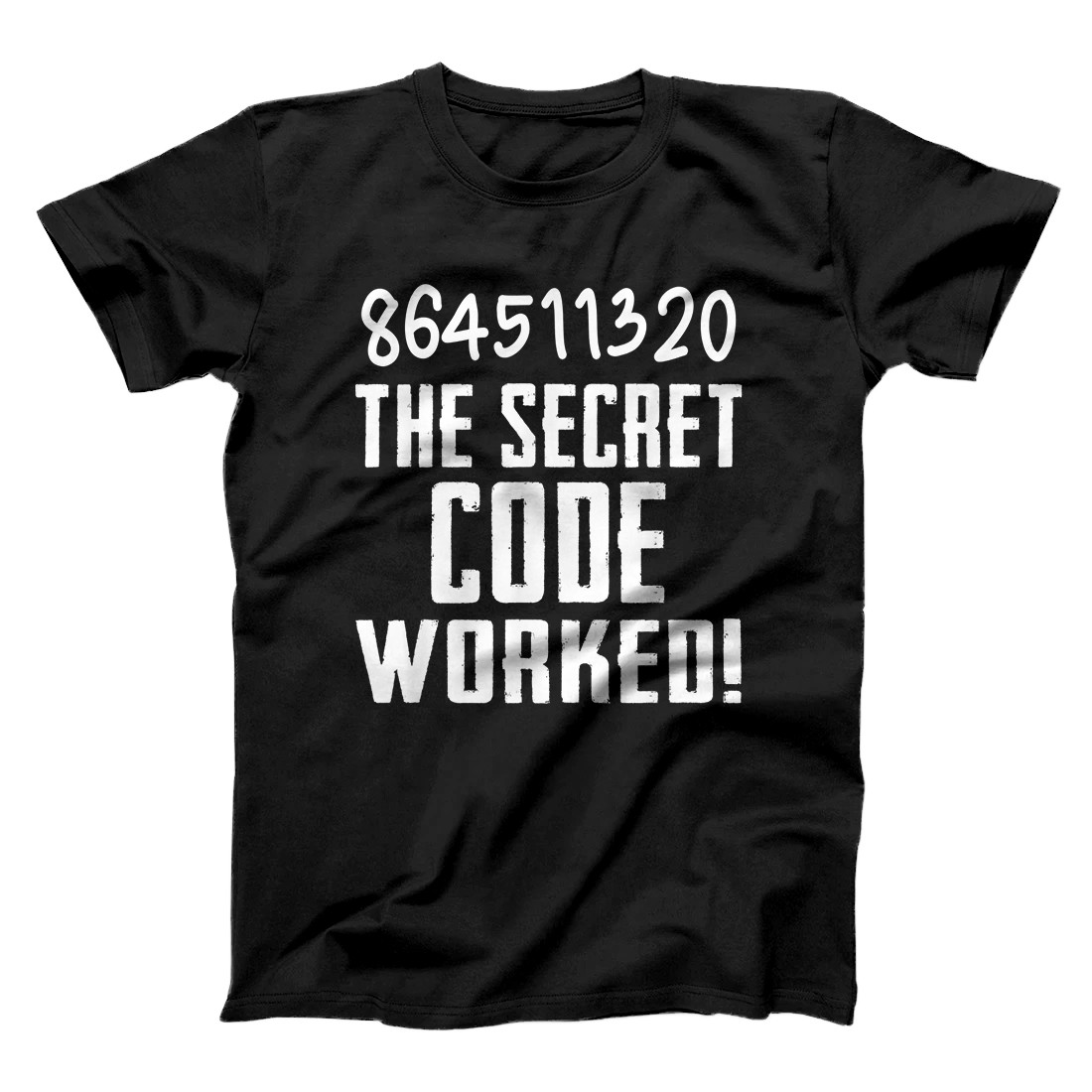 Personalized 864511320 The Secret Code Worked! Trump Lost Biden Won T-Shirt