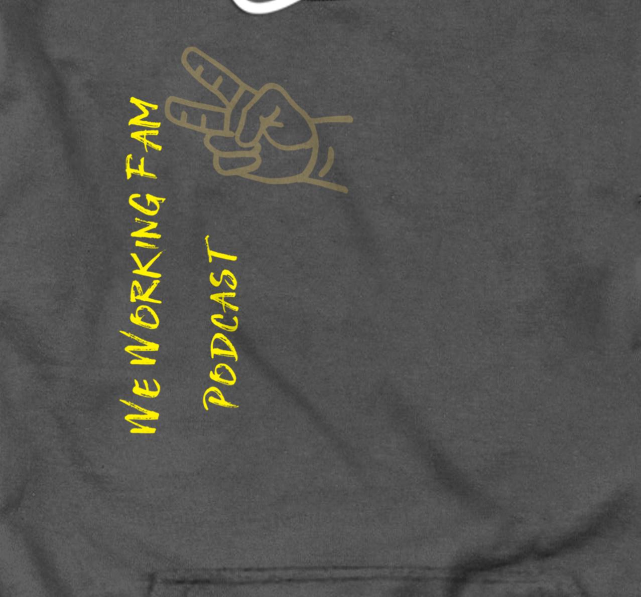 We Working Fam Podcast Pullover Hoodie