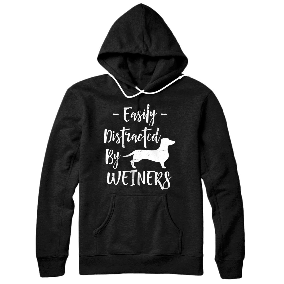 Personalized Easily Distracted by Weiners - Funny Dachshund Gift Pullover Hoodie