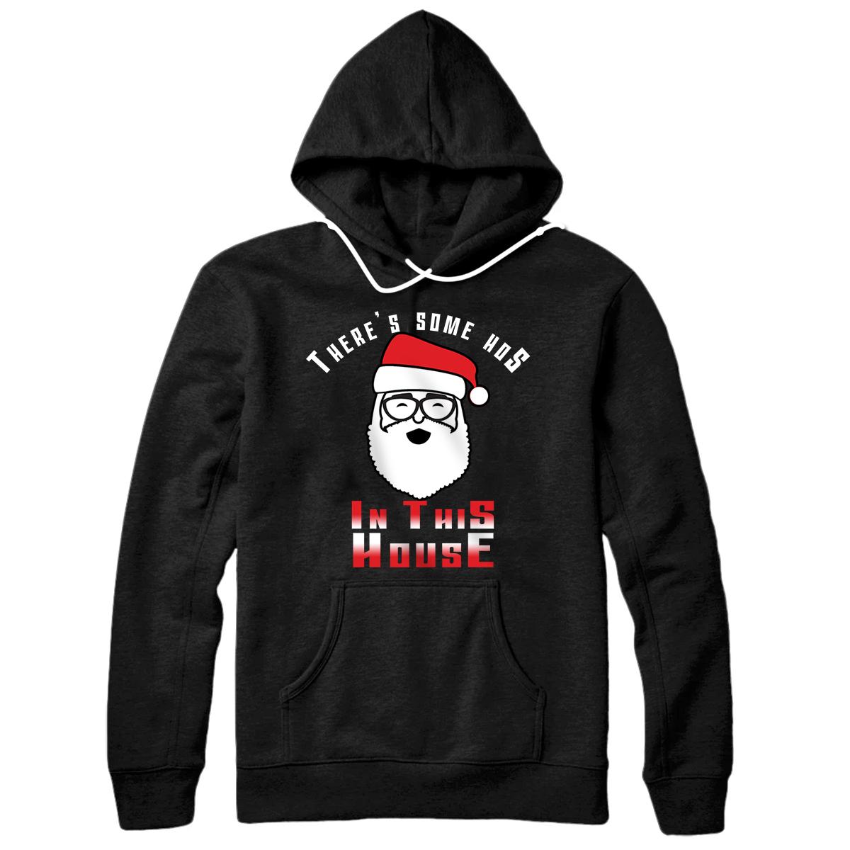 Personalized There's Some Ho Ho Hos In this House Christmas Santa Gift Pullover Hoodie