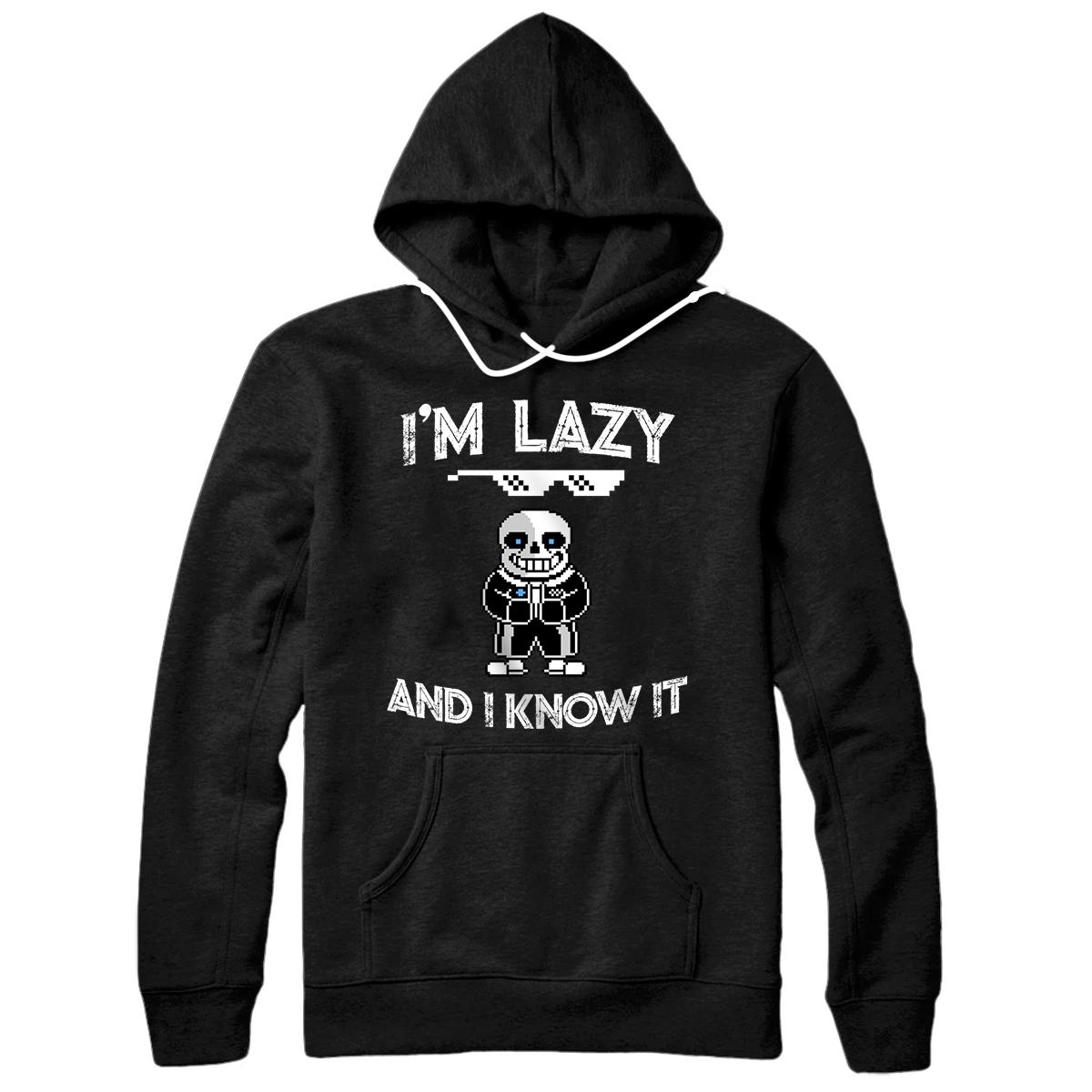 Personalized I'm Lazy And I Know It Sans Skeleton Sans Skull Pullover Hoodie