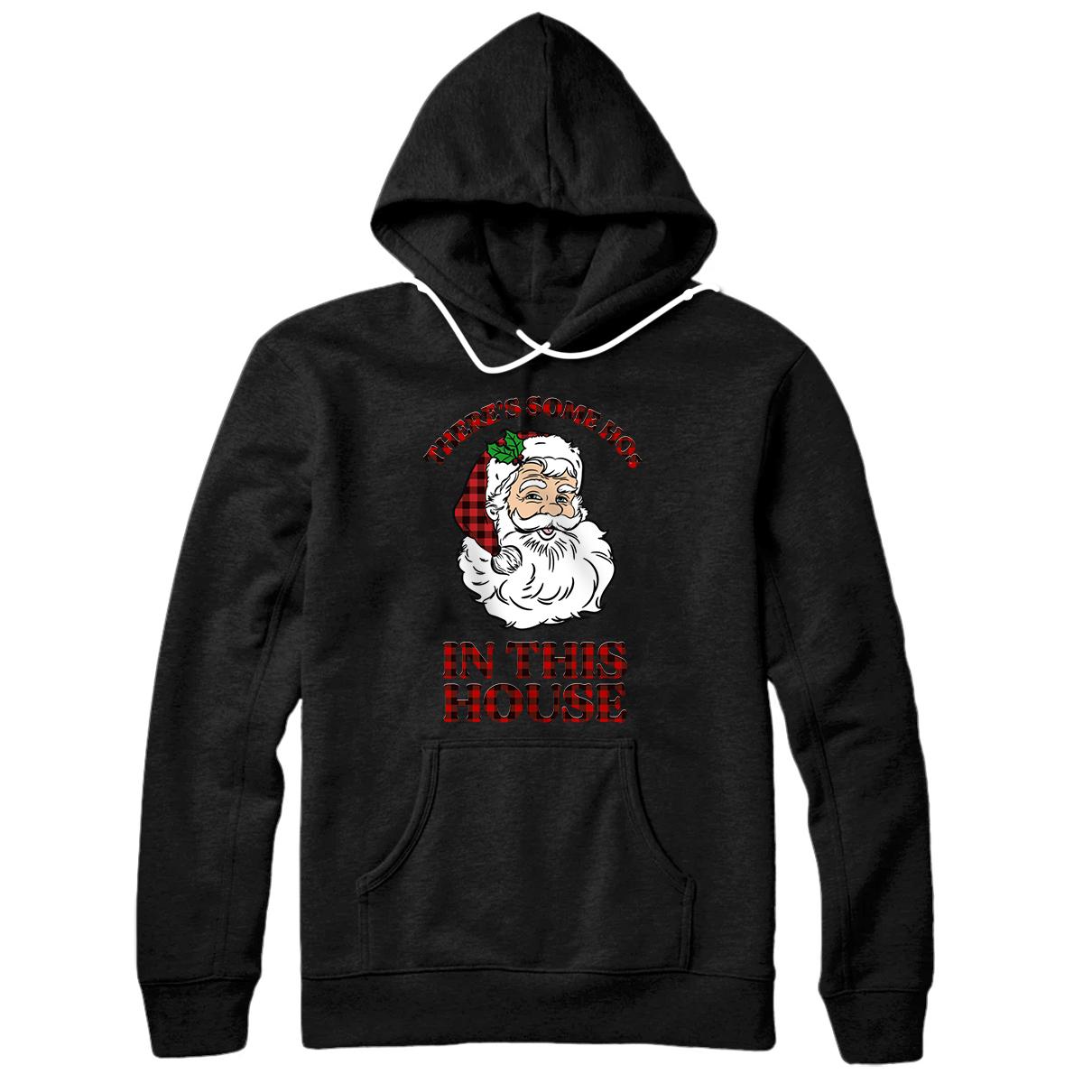 Personalized Christmas Santa Claus Funny There's Some Hos In this House Pullover Hoodie