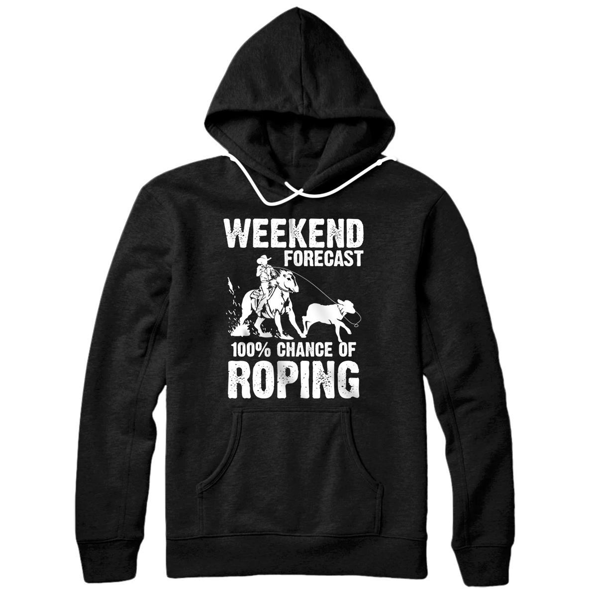 Personalized Funny Weekend Forecast 100% Roping | Cool Rodeo Rope Gift Pullover Hoodie