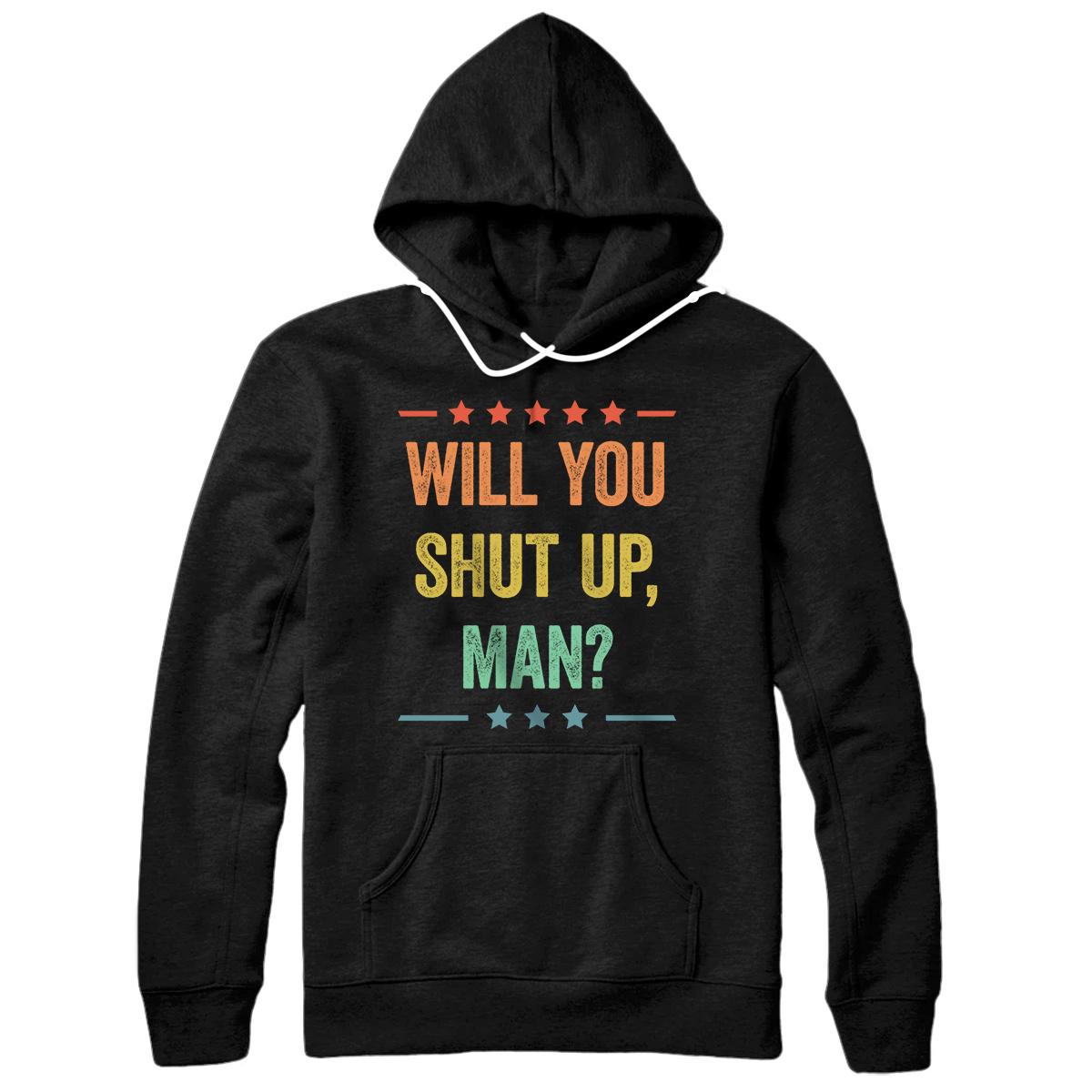 Personalized Will you just shut up man Biden 2020 Saying Vintage Pullover Hoodie