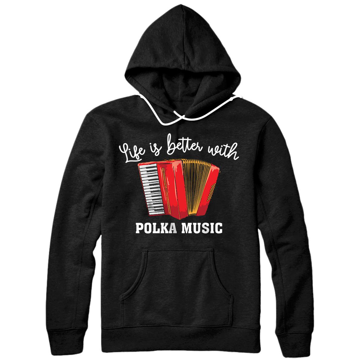Personalized Life Is Better With Polka Music | Cute Accordionist Gift Pullover Hoodie