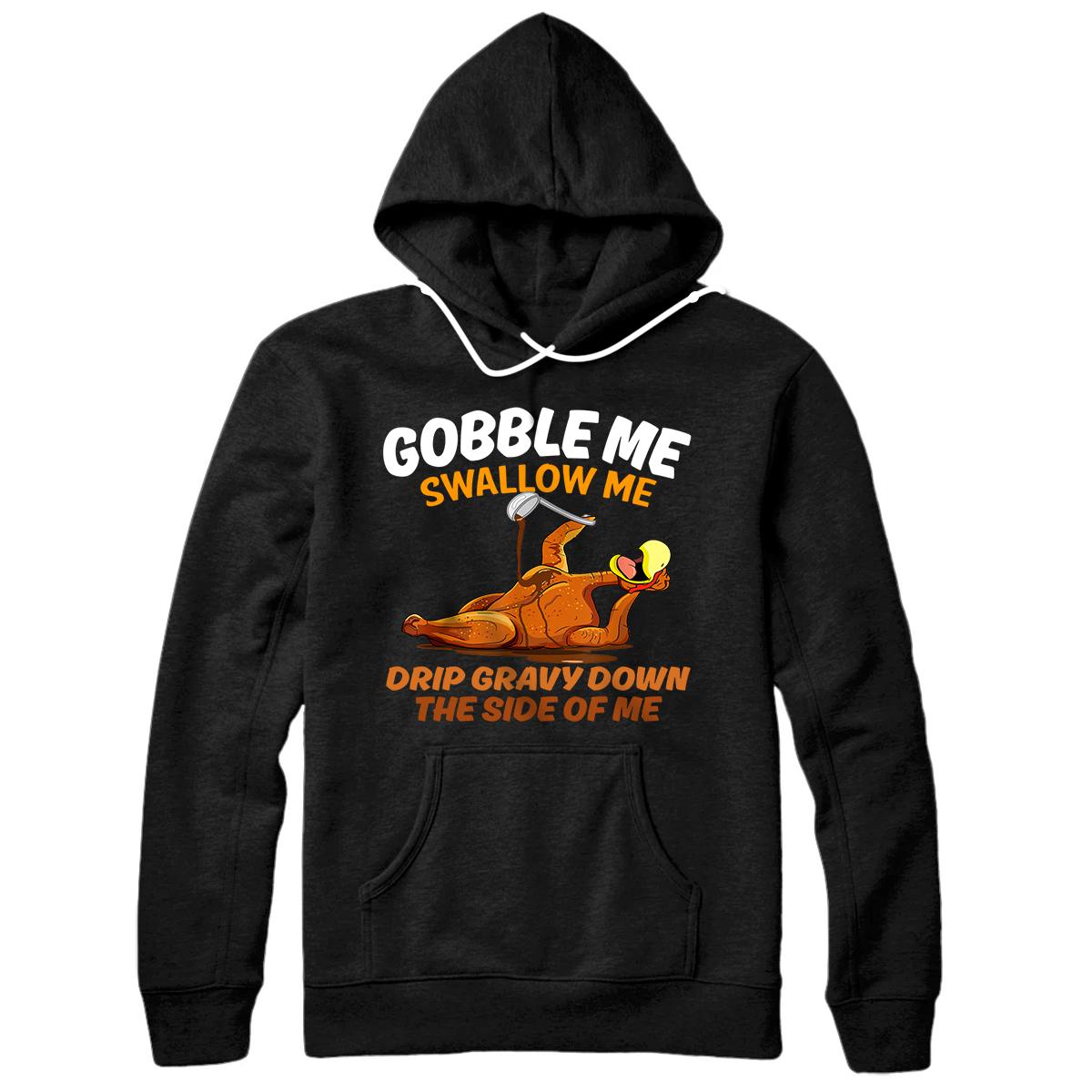 Personalized Gobble Me Swallow Me Shirt - Funny Thanksgiving Pullover Hoodie