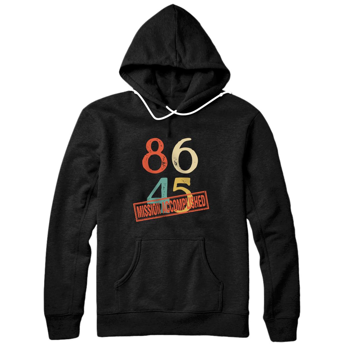 Personalized 8645 anti POTUS #45, vote Trump out! Mission accomplished Pullover Hoodie