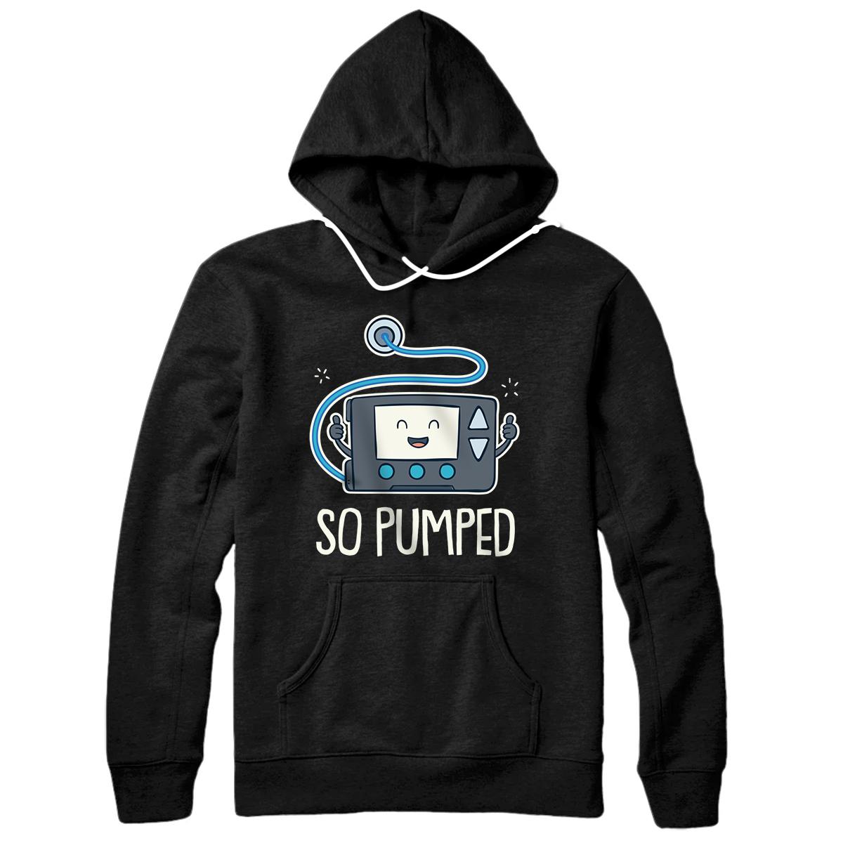Personalized So Pumped I Insulin Pump Diabetic Type 1 Diabetes Awareness Pullover Hoodie