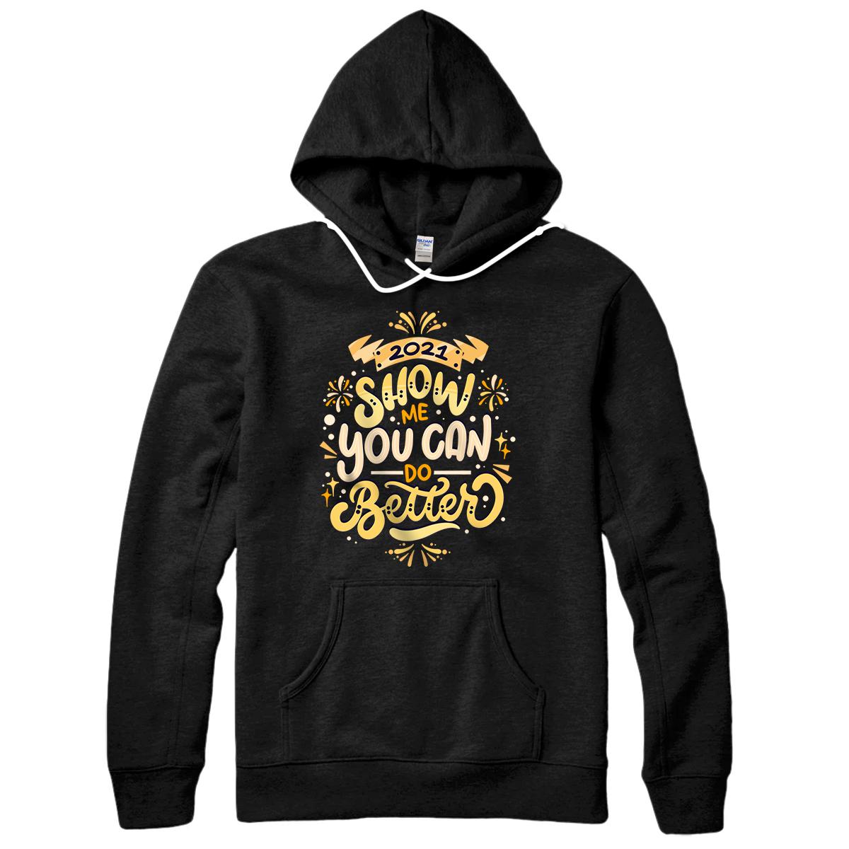 Personalized 2021 - Show Me You Can Do Better - Happy New Year 2021 Pullover Hoodie