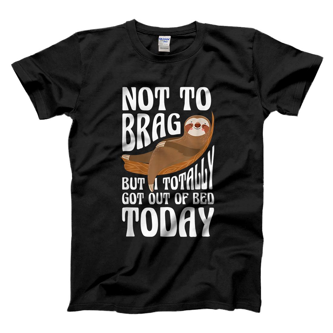 Personalized Not To Brag But I Totally Got Out Of Bed Today | Sloth T-Shirt