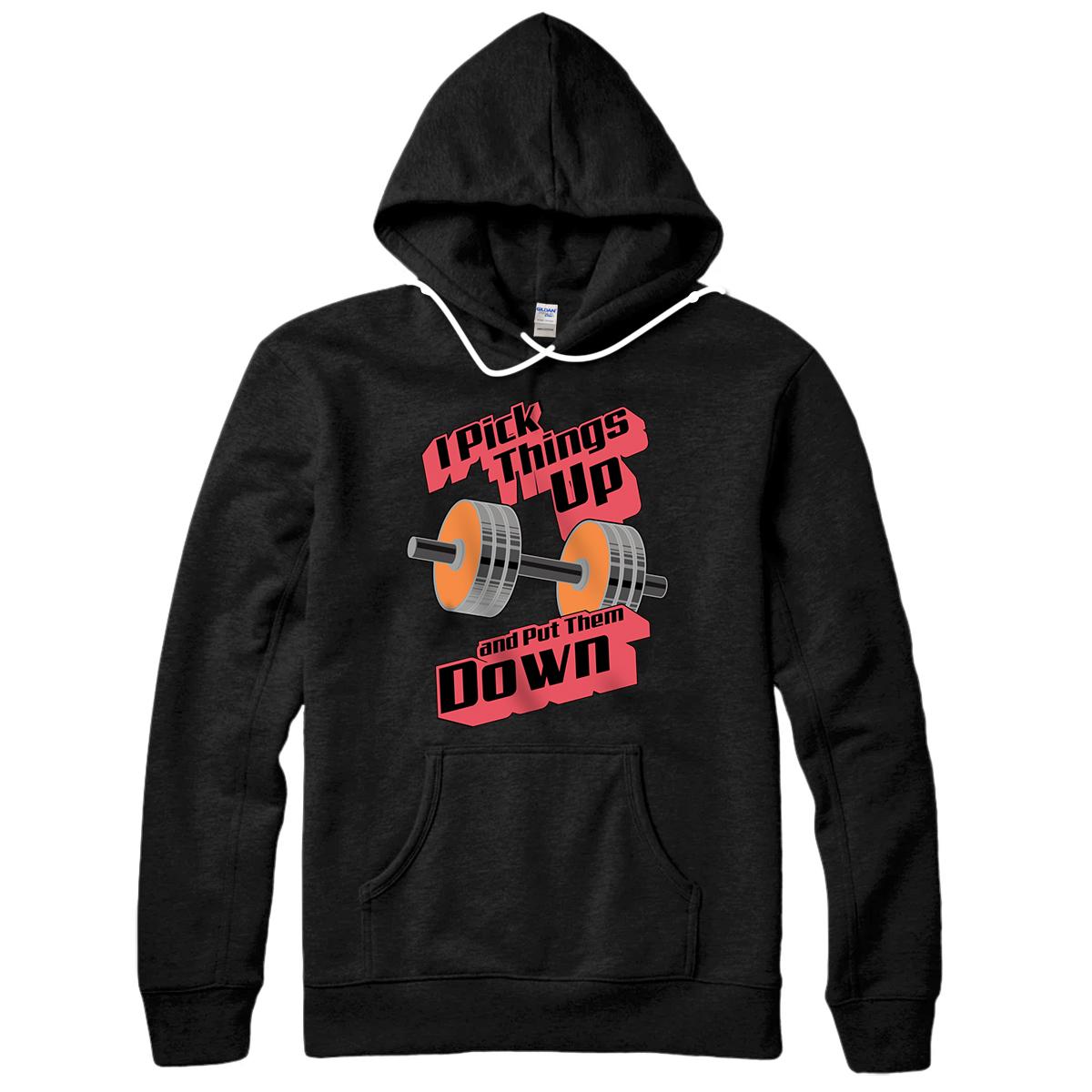 Personalized Cute Fancy I Pick Things Up And Put Them Down Gym Gift Pullover Hoodie