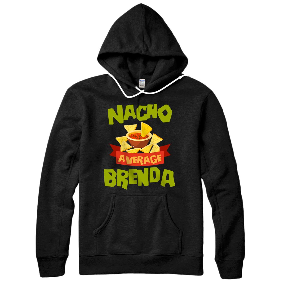 Personalized NACHO AVERAGE BRENDA Funny Birthday Personalized Name Gift Pullover Hoodie