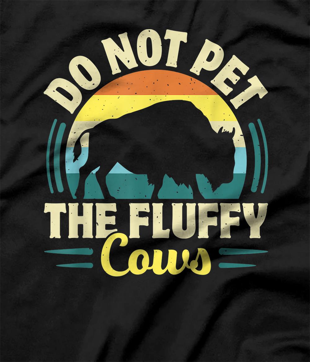 Do Not Pet the Fluffy Cows Funny Bison Gift Yellowstone Park T-Shirt