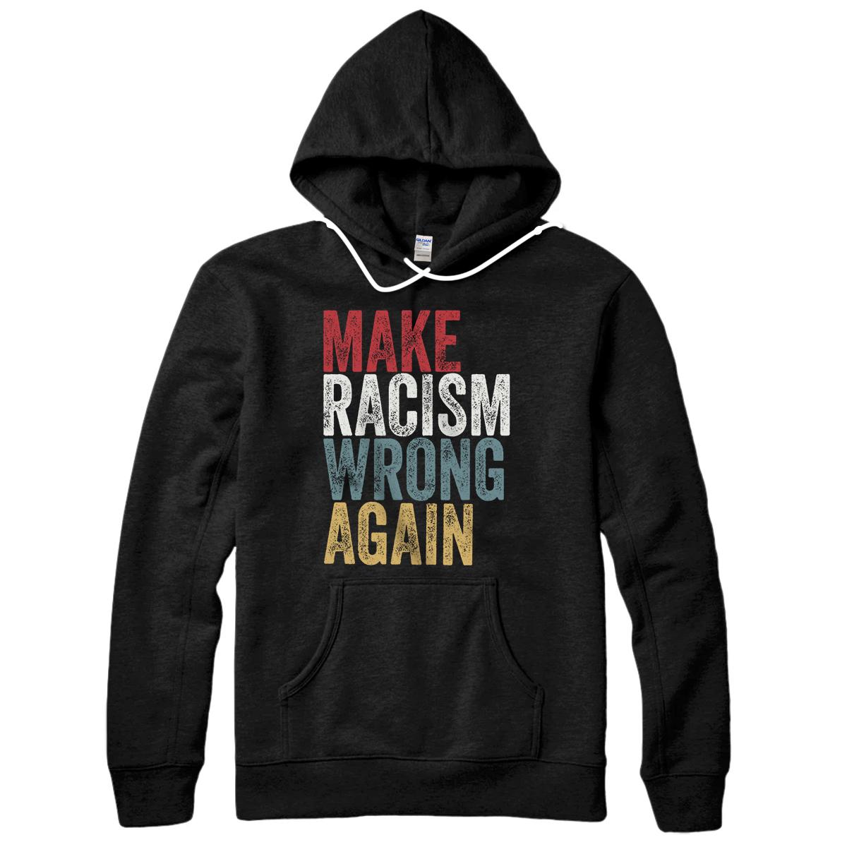 Personalized Make Racism Wrong Again T-Shirt - Social Justice Anti Racism Pullover Hoodie
