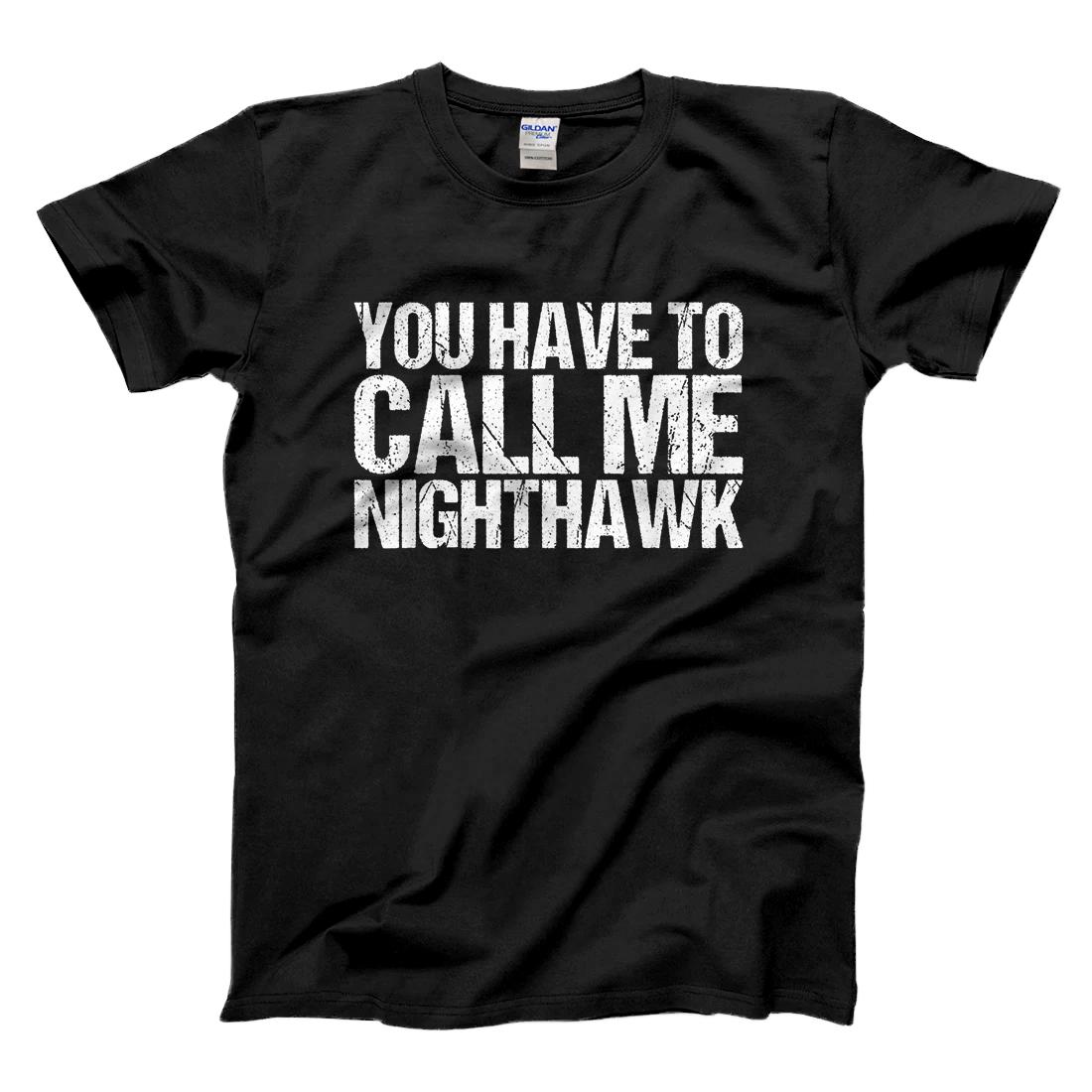 Personalized You Have To Call Me Nighthawk Step Brother T-Shirt
