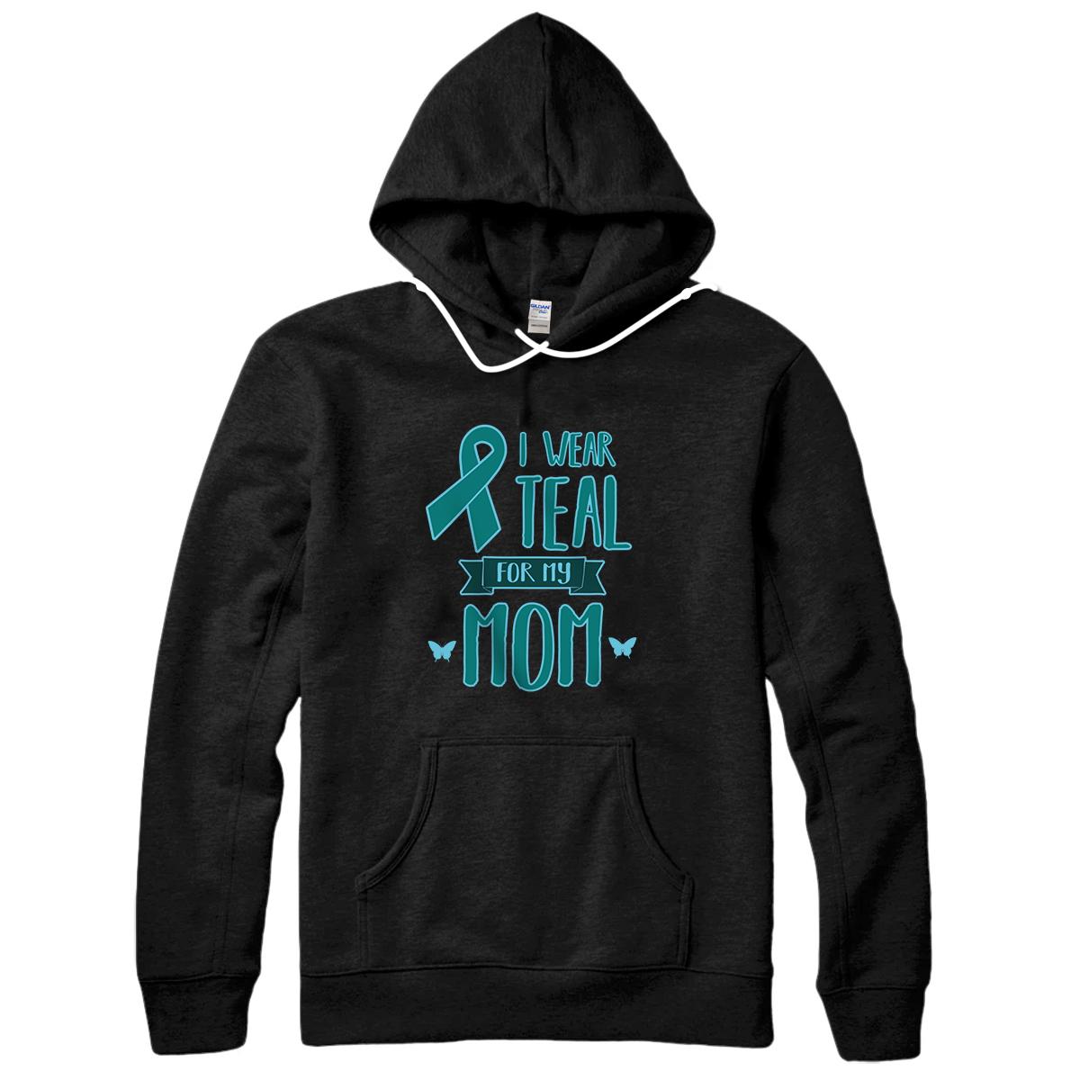 Personalized I Wear Teal For My Mom Ovarian Cancer Pullover Hoodie