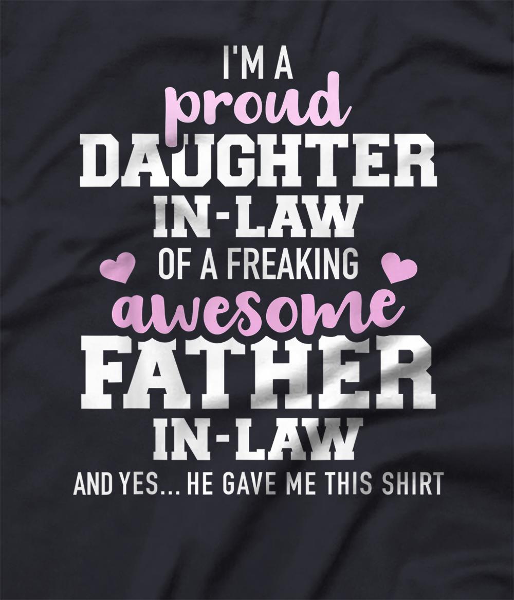 Proud Daughter In Law Of A Freaking Awesome Father In Law T Shirt All