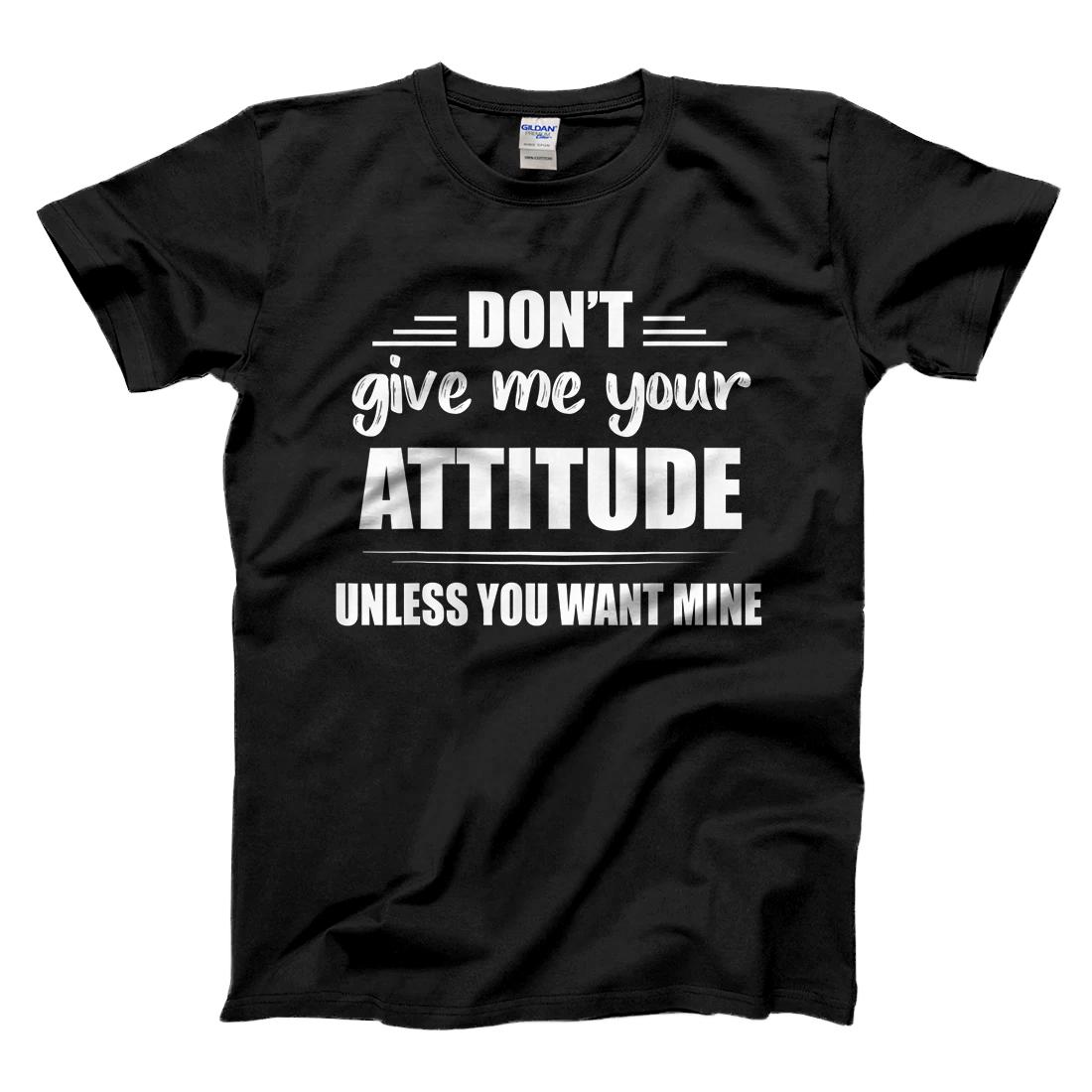Personalized Don't Give Me Your Attitude Unless You Want Mine Funny Gifts T-Shirt
