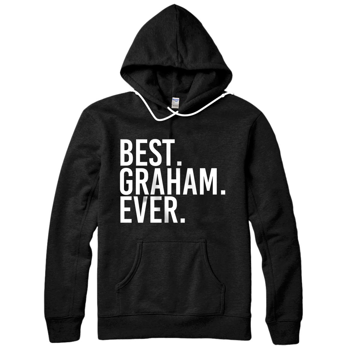 Personalized BEST. GRAHAM. EVER. Funny Personalized Name Joke Gift Idea Pullover Hoodie