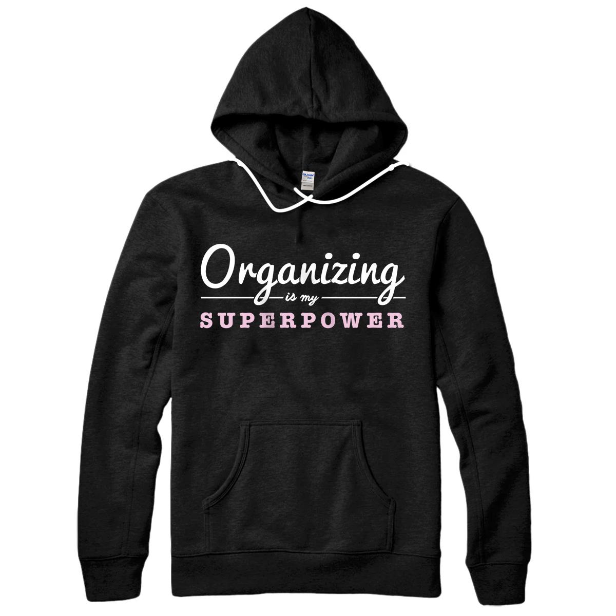 Personalized Organizing Is My Superpower Funny Organizer Coordinator Gift Pullover Hoodie