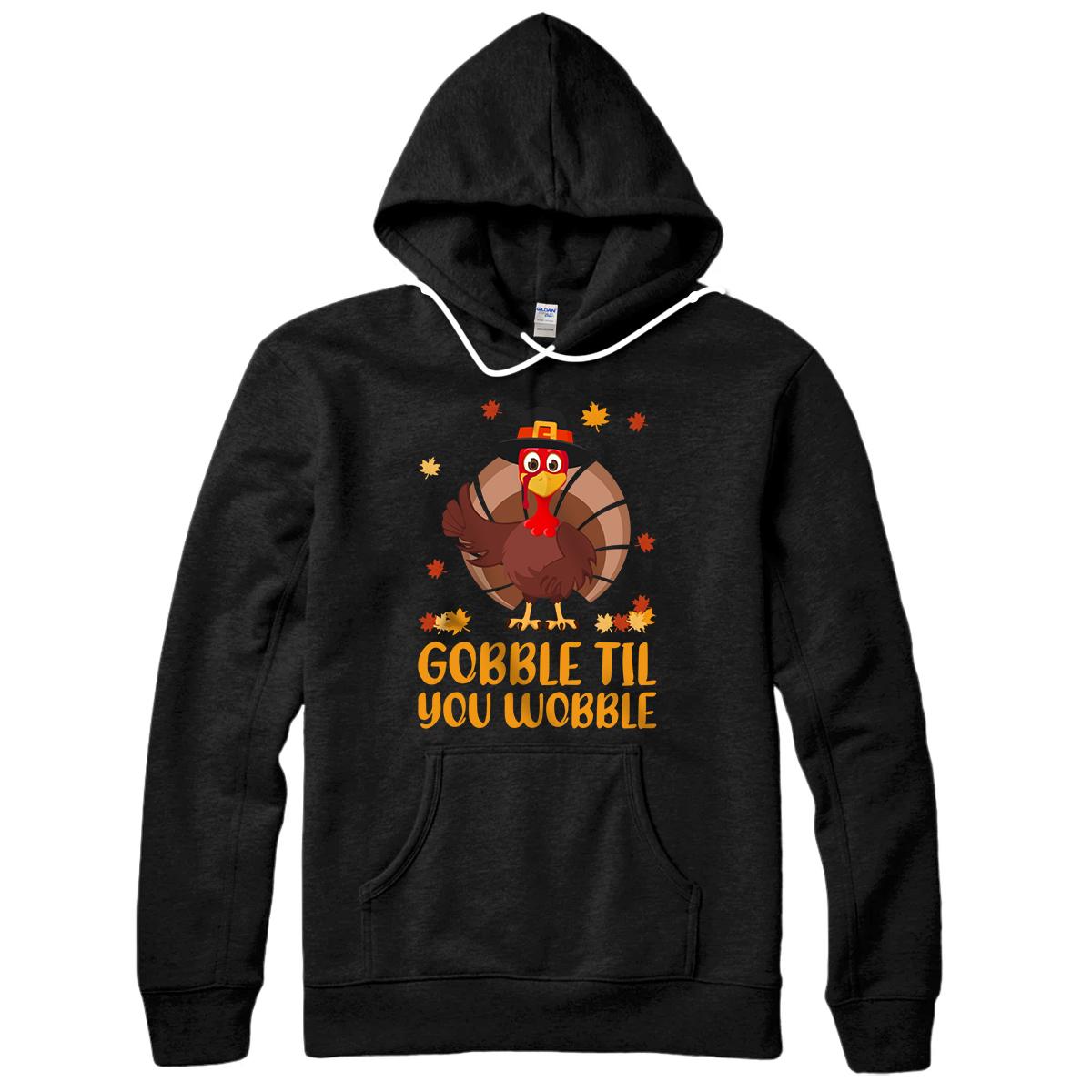 Personalized Funny Turkey Thanksgiving Gobble Til You Wobble Pullover Hoodie