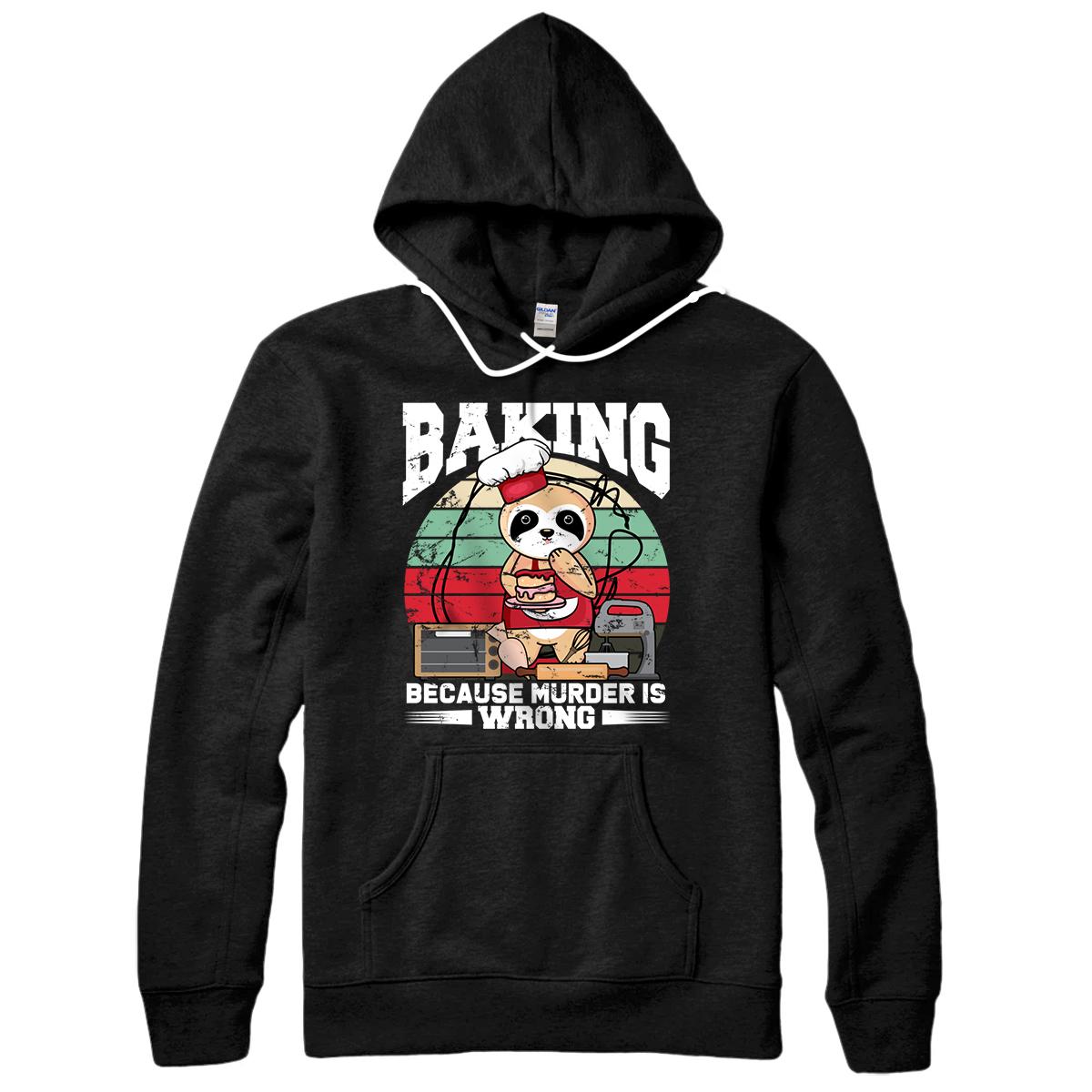 Personalized Baking Because Murder Is Wrong - Funny Baker Sloth Pullover Hoodie