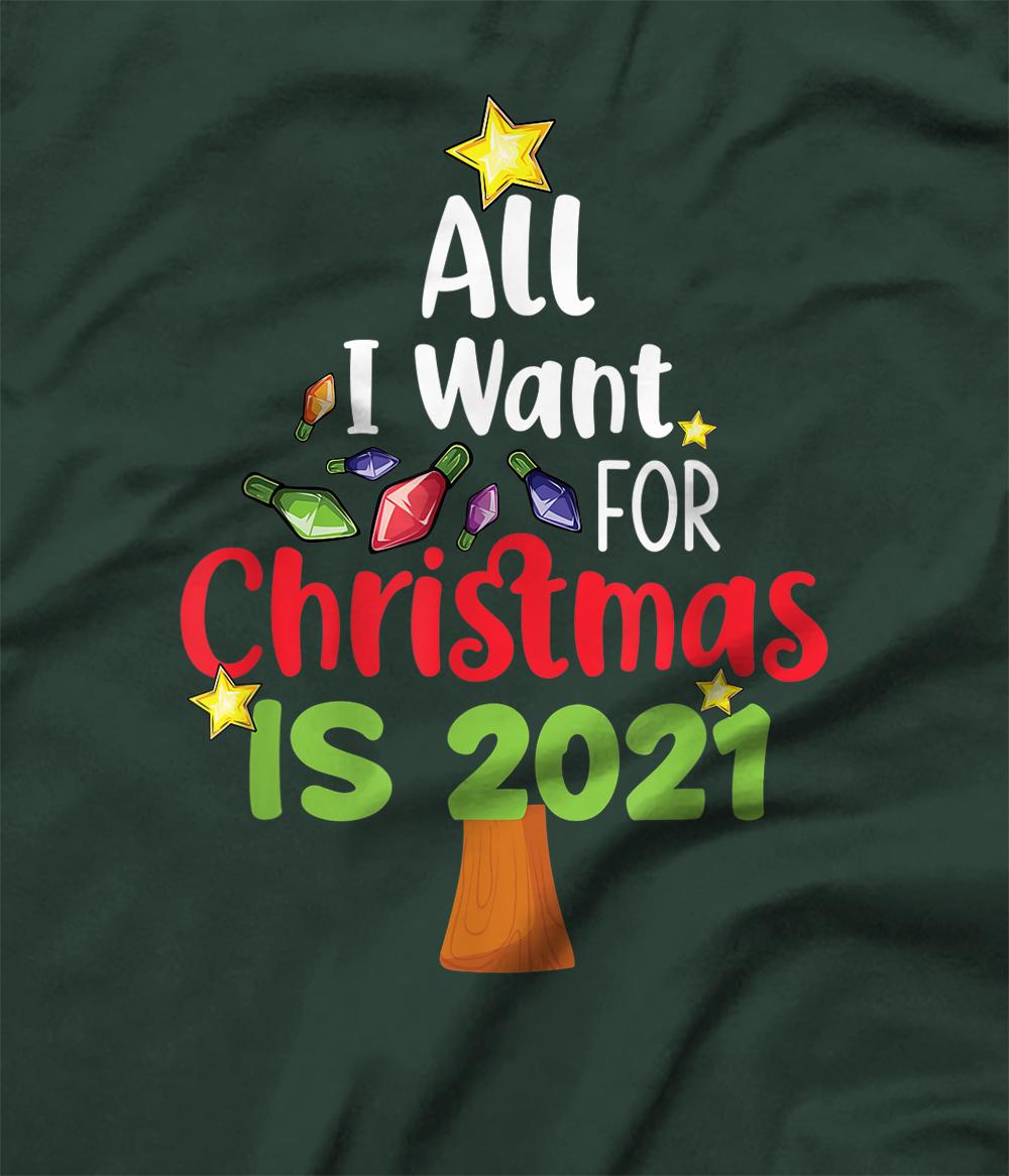all I want for Christmas is 2021 funny christmas 2020 gift TShirt