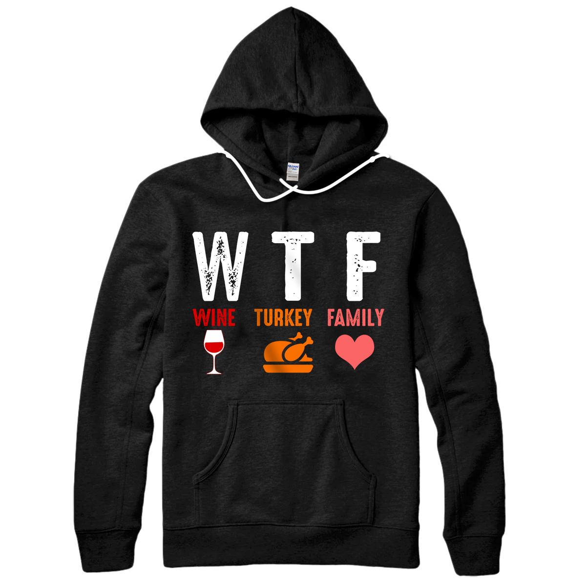 Personalized Thanksgiving Funny Gift - WTF Wine Turkey Family Pullover Hoodie