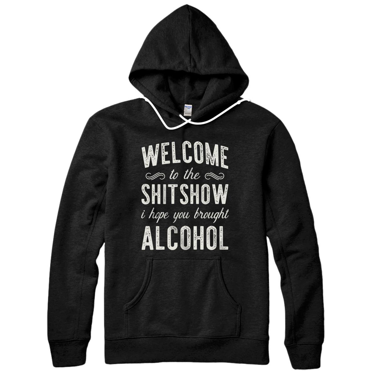 Personalized Welcome To The Shitshow I Hope You Brought Alcohol Pullover Hoodie