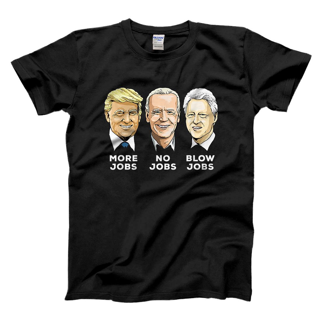 Personalized Donald Trump More Jobs Biden No Jobs Bill Clinton Blow Jobs T-Shirt