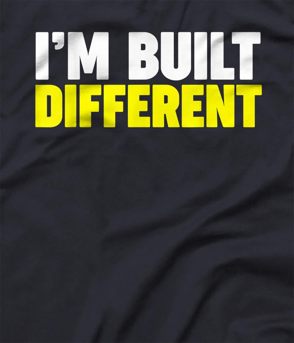 I'm Built Different T-Shirt - All Star Shirt