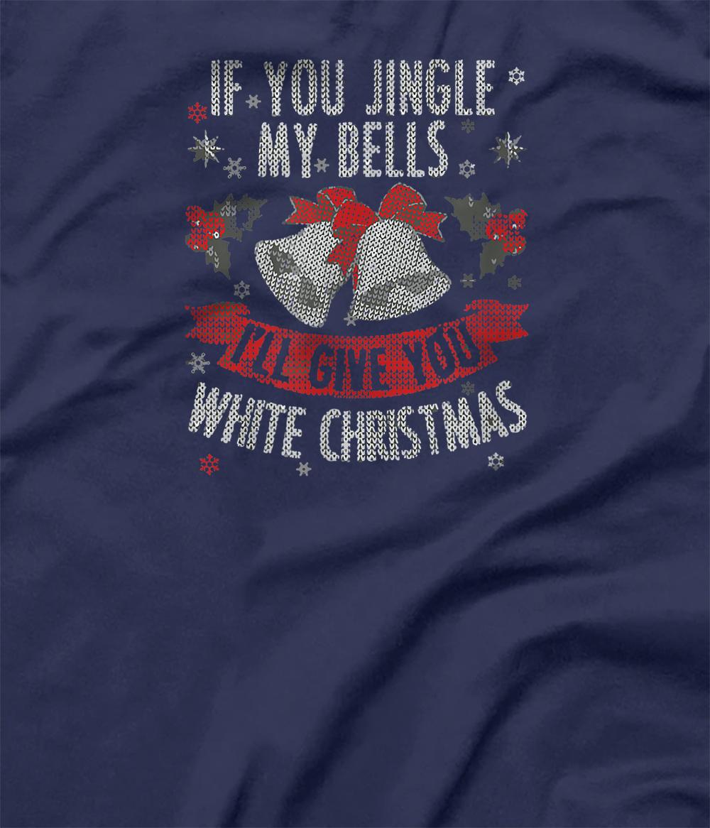 if you jingle my bells shirt