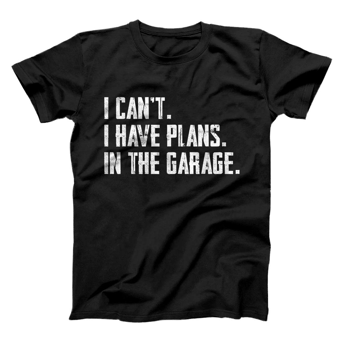 Personalized I can't I have plans In the garage Funny Garage Car Gift T-Shirt