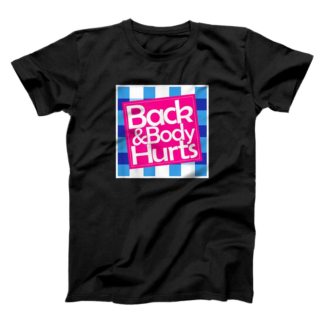 Personalized Back & Body Hurts Shirt Funny Gift Back and Body T-Shirt