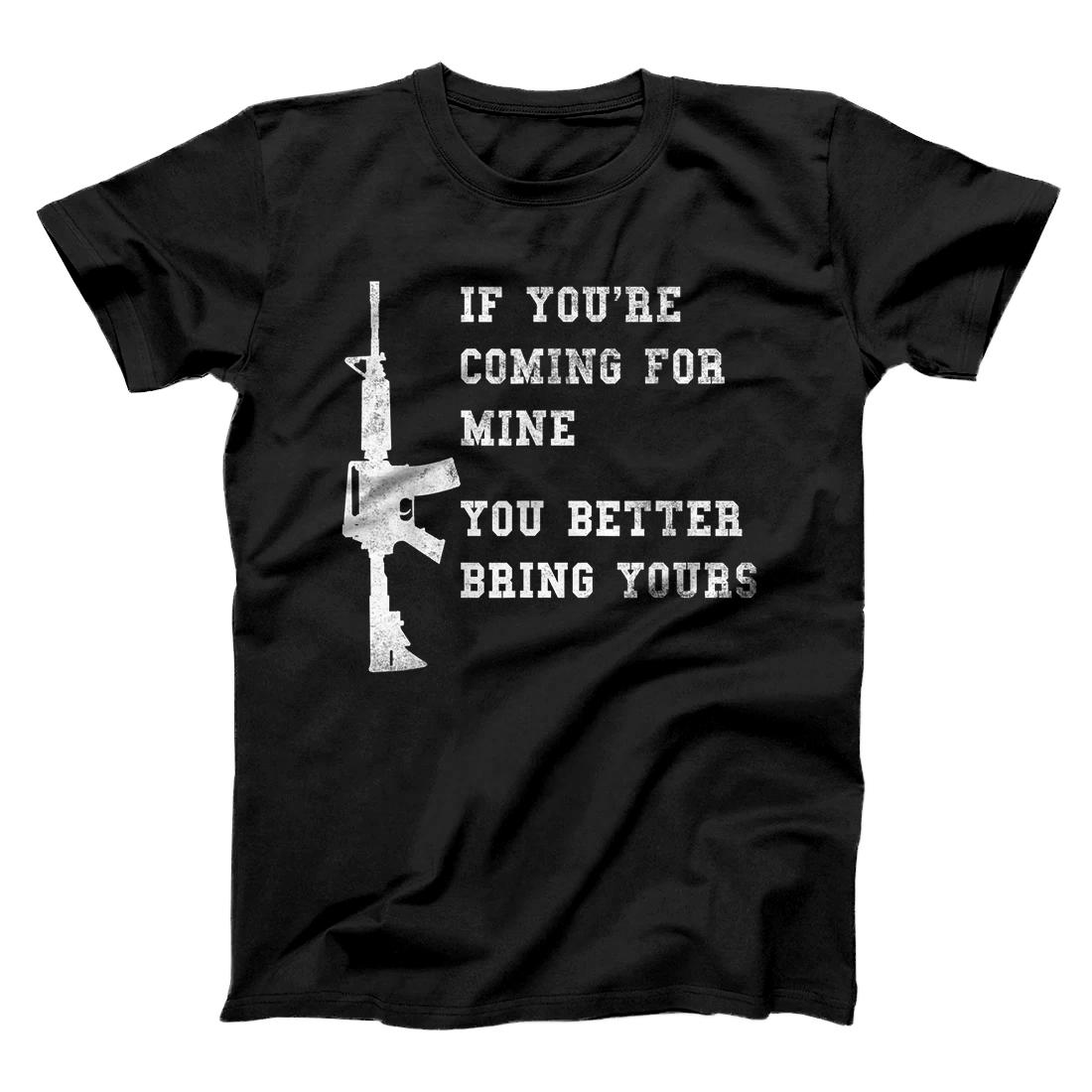 Personalized If You're Coming For Mine You Better Bring Yours AR-15 Gun T-Shirt