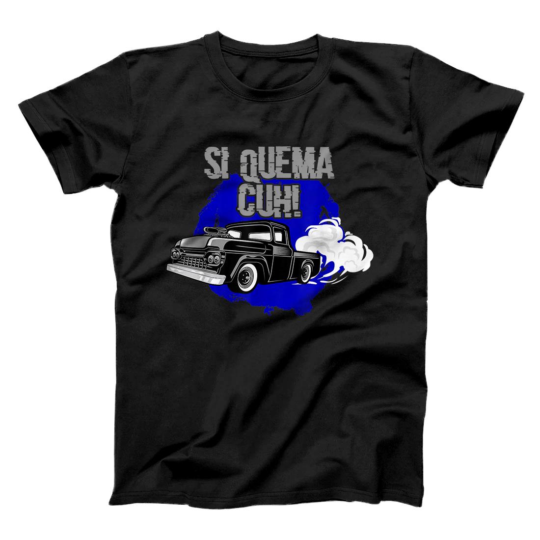 Personalized Si Quema Cuh Lowrider Takuache Truck T-Shirt