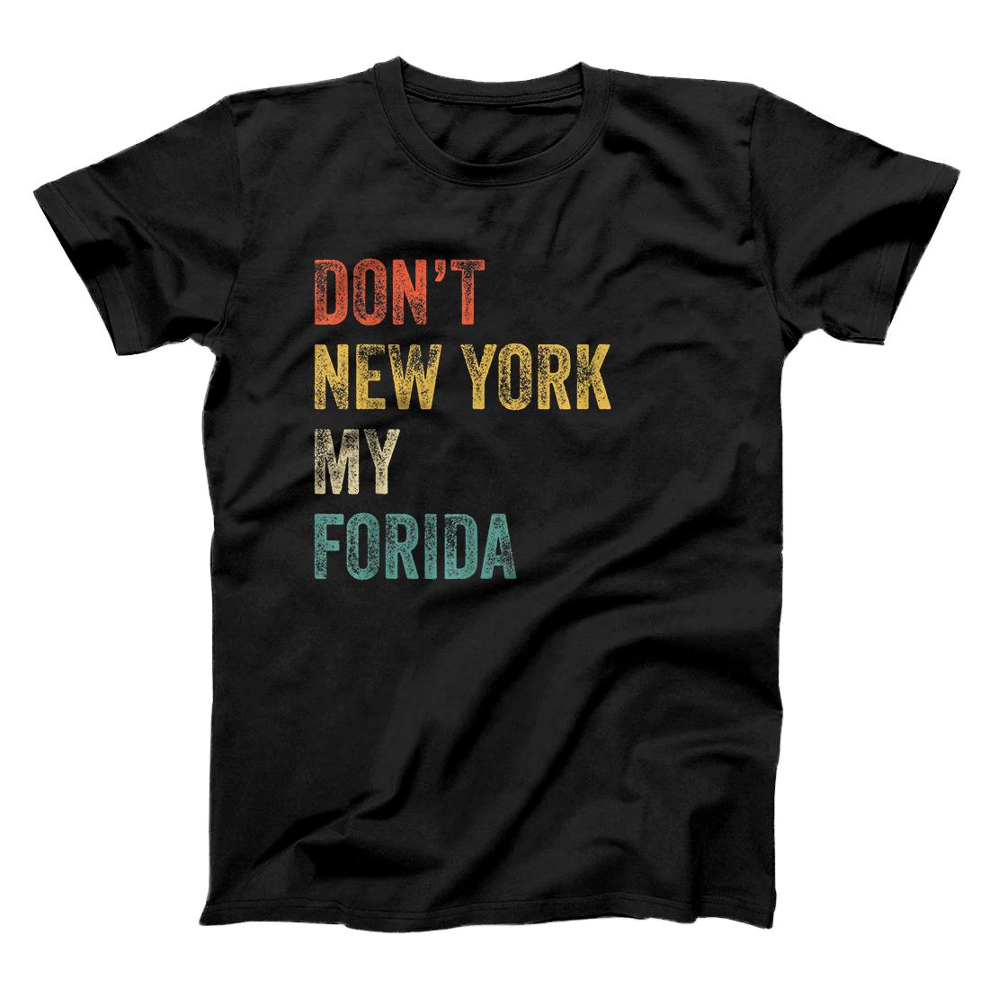 Personalized Don't New York My Florida Funny Florida Citizen T-Shirt