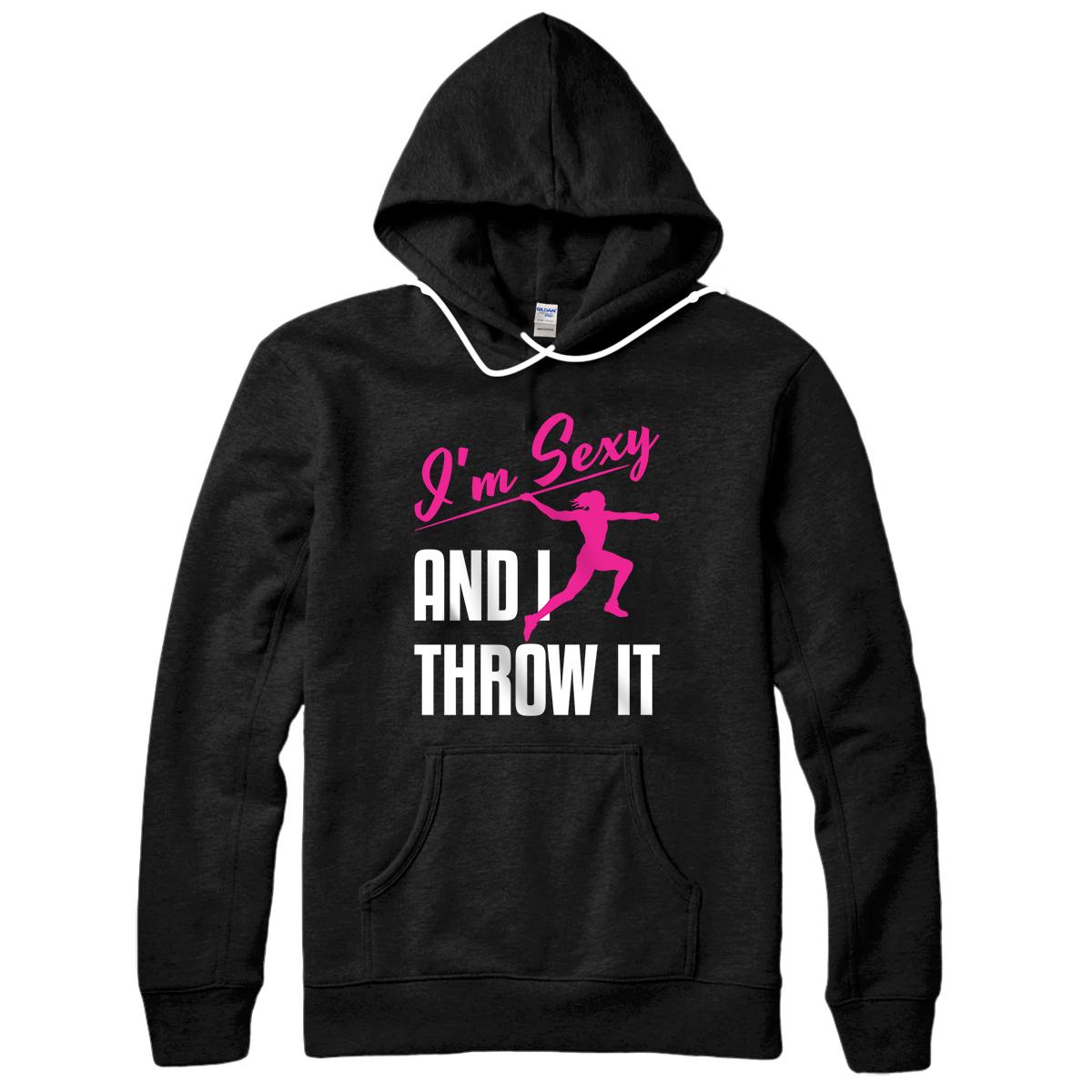 Personalized Womens Javelin Thrower Funny I'm Sexy I Throw It Track Field Pullover Hoodie