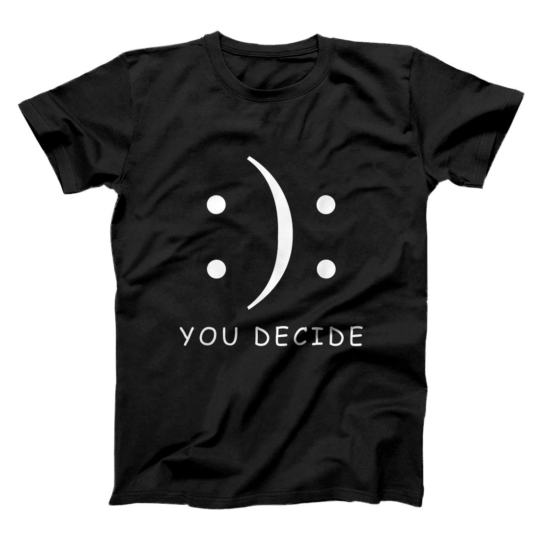 Personalized Happy Or Sad You Decide T-shirt Smile Frown T-Shirt