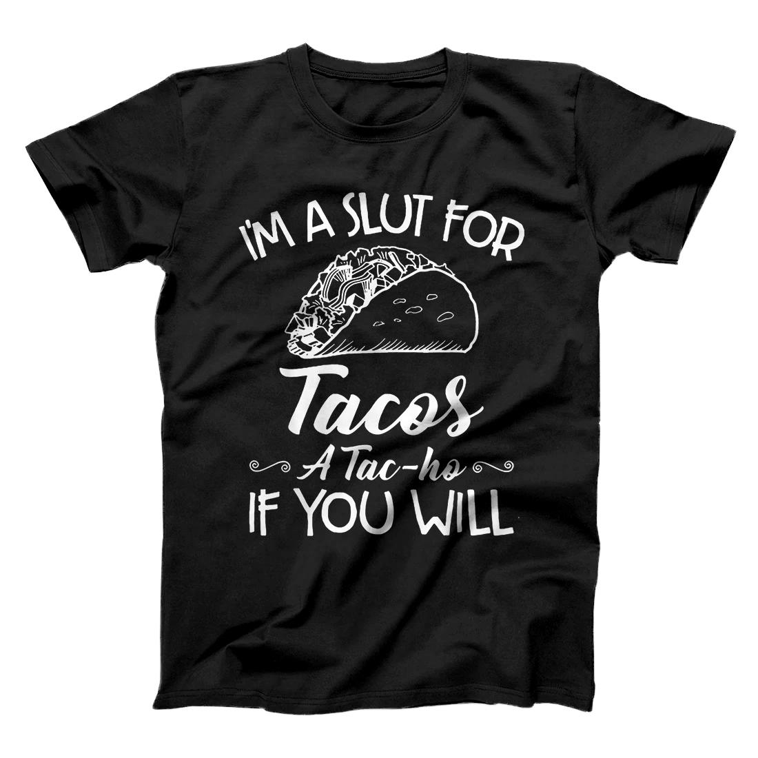 Personalized I'm A Slut For Tacos A Tac-ho If You Will T-Shirt