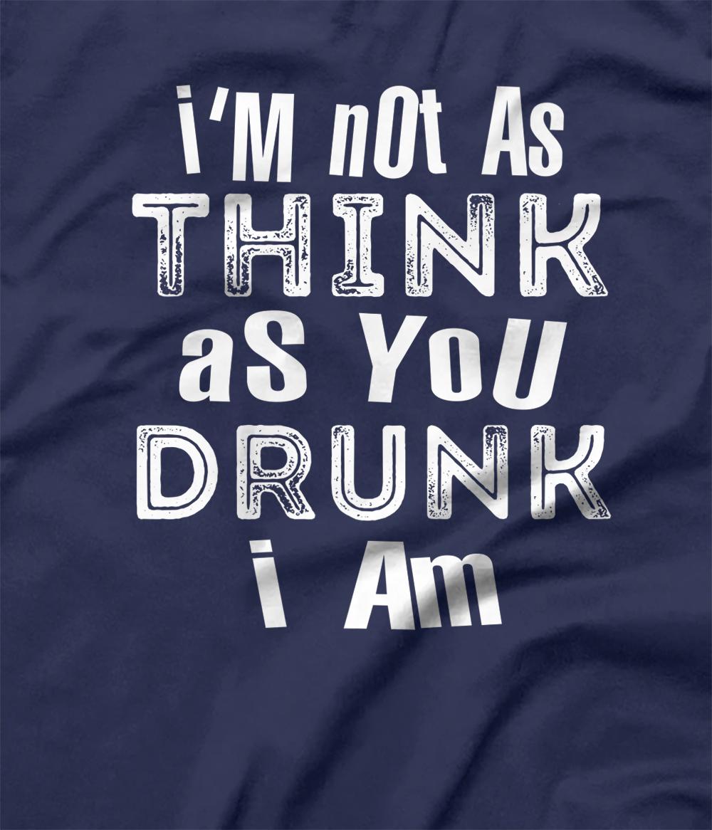 i-m-not-as-think-as-you-drunk-i-am-premium-t-shirt-all-star-shirt