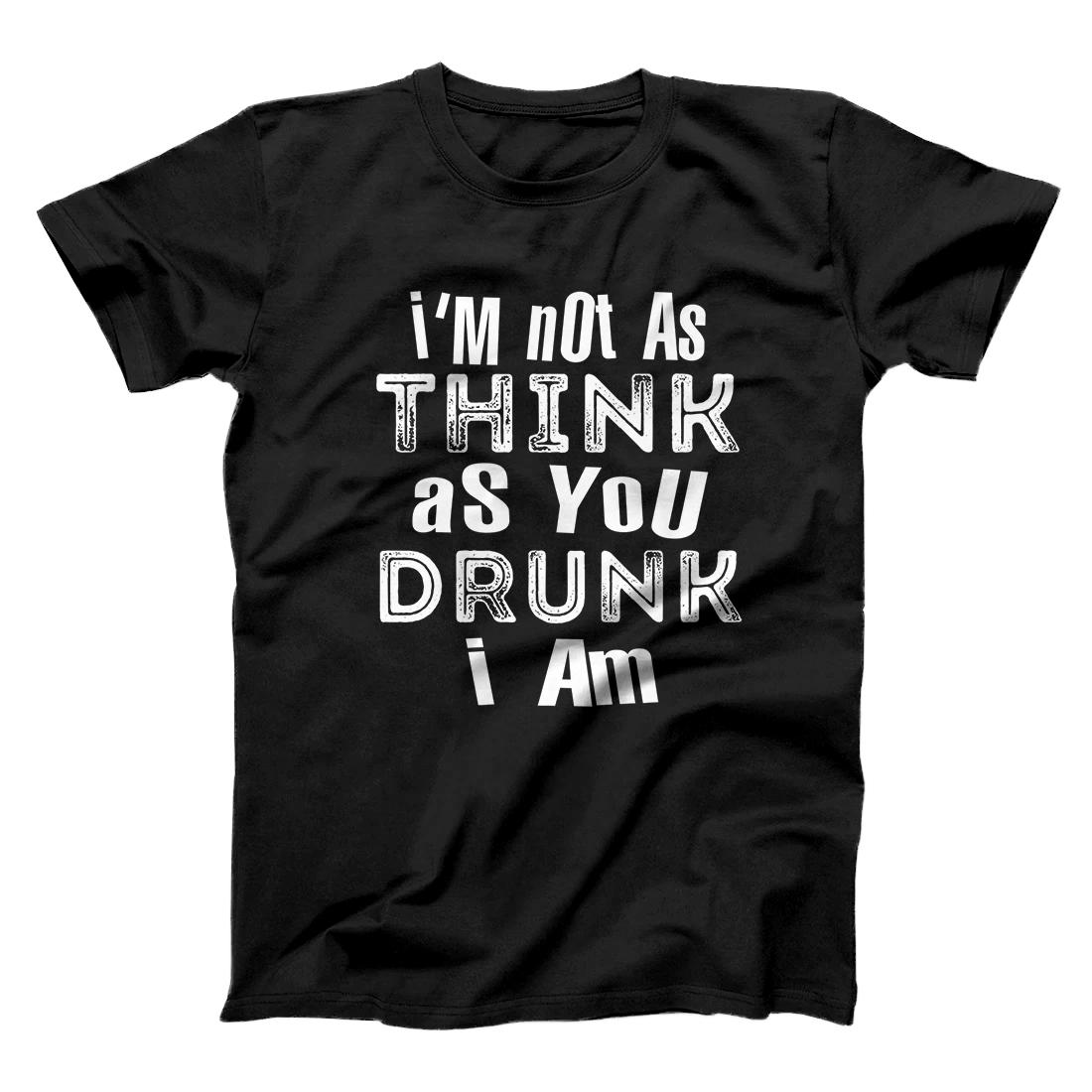 Personalized I'm Not As Think As You Drunk I Am Premium T-Shirt