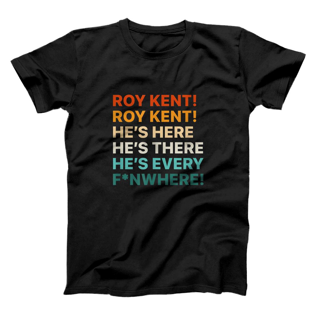 Personalized Ted Lasso Roy Kent He's Here He's There He's Everywhere T-Shirt