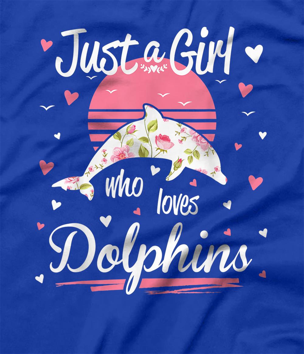 Dolphin Design Just A Girl Who Loves Dolphins Shirt - TeeUni