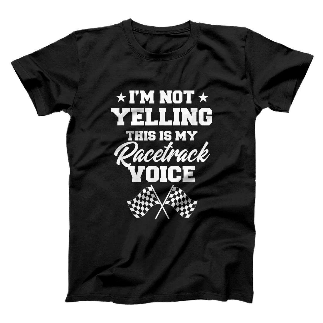 Personalized I'm Not Yelling This Is My Racetrack Voice Funny Racer Gift T-Shirt