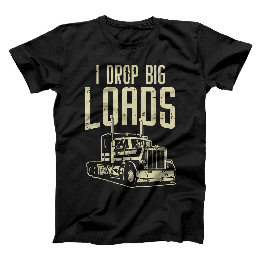 Personalized Mens I Drop Big Loads Semi Truck Trucking Driver Trucker Gift T-Shirt