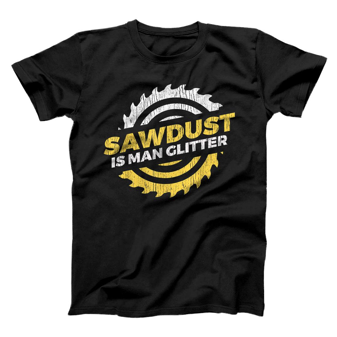 Personalized Sawdust Is Man Glitter craftsman lumberjack T-Shirt