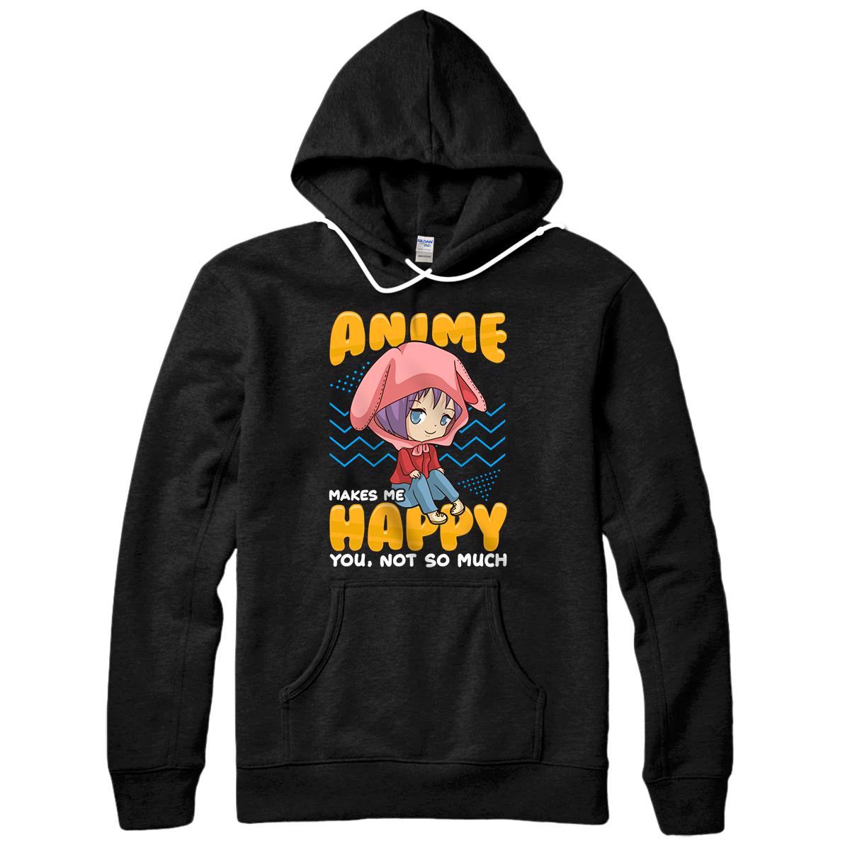 Personalized Cute & Funny Anime Makes Me Happy You, Not So Much Pun Pullover Hoodie