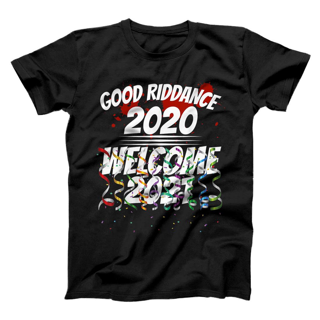 Personalized Goodbye Good Riddance 2020 Welcome 2021 Happy New Year Funny T-Shirt